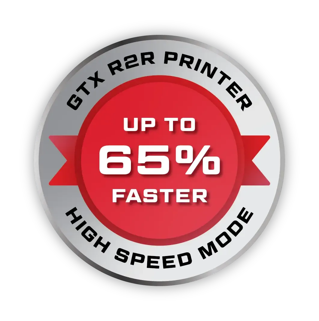 GTX R2R printer high speed mode is up to 65% faster